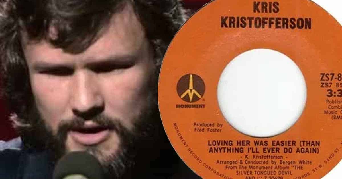 Kris Kristofferson's Hit "Lovin' Her Was Easier (Than Anything I'll Ever Do  Again)"