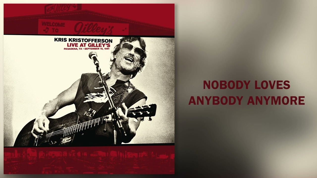 Kris Kristofferson - "Nobody Loves Anybody Anymore (Live at Gilley's)"  [Official Audio]