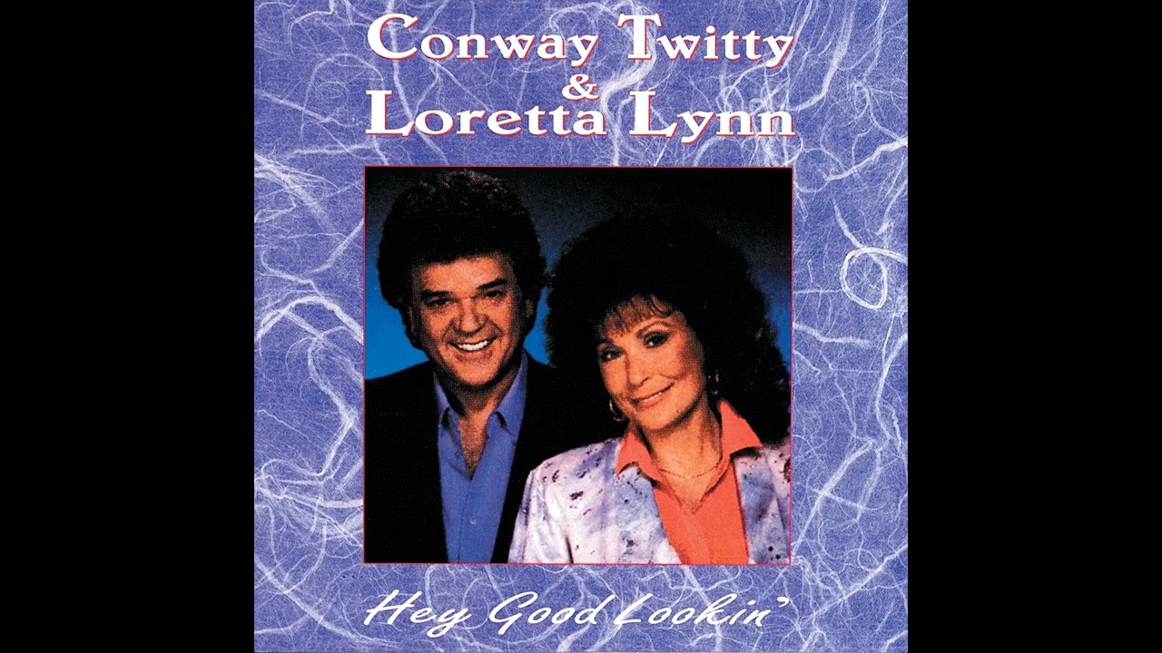 Loretta Lynn - Hey Good Lookin' (feat. Conway Twitty)