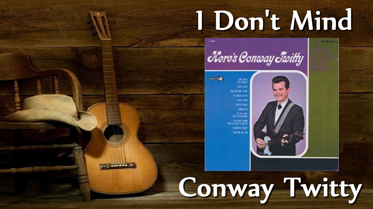 Conway Twitty - I Don't Mind