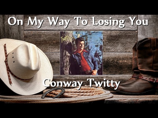 Conway Twitty - On My Way To Losing You - YouTube