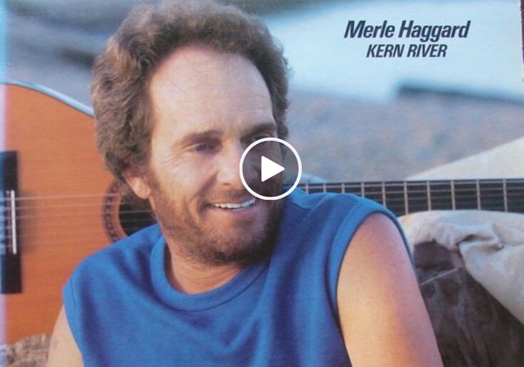 Merle Haggard – Kern River